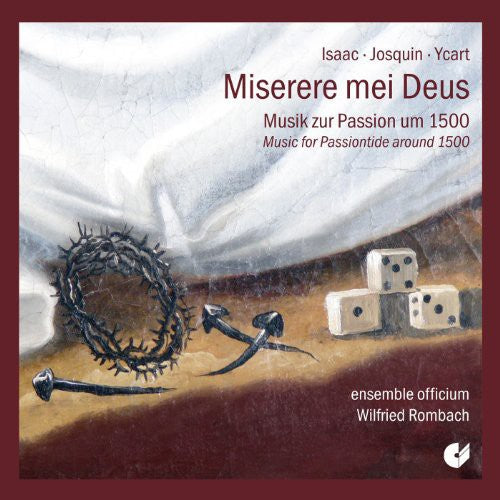 Ycart / Isaac / Desprez: Miserere Mei Deus - Music for Passiontide Around