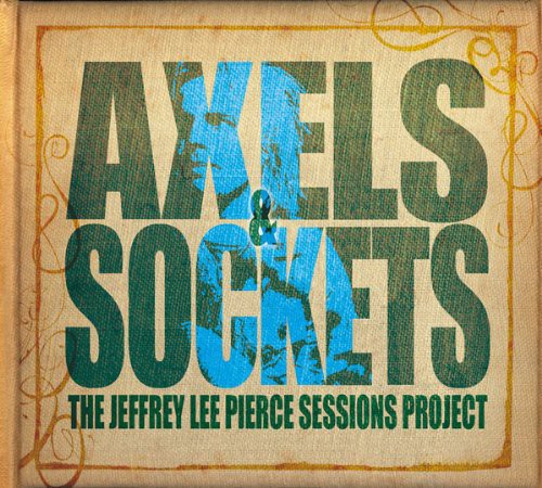 Pierce, Jeffrey Lee Sessions Project: Axels & Sockets