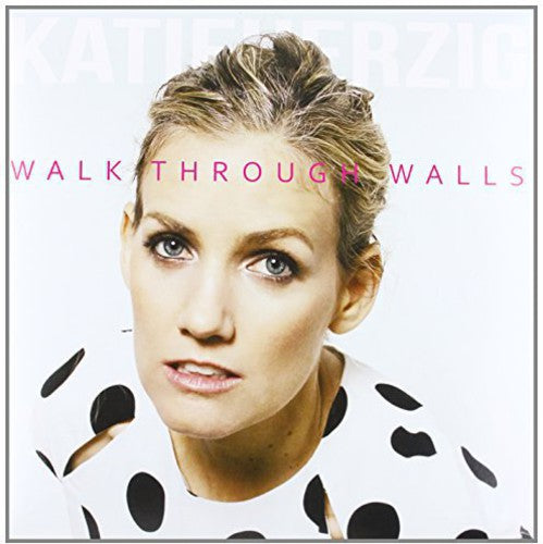 Herzig, Katie: Walk Through Walls