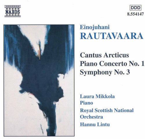 Rautavaara / Royal Scottish National Orch / Lintu: Cantus Articus / Piano Concerto 1 / Symphony 3