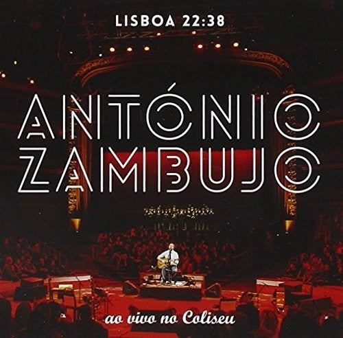 Antonio Zambujo: Lisboa 22:38-Ao Vivo No Coliseu