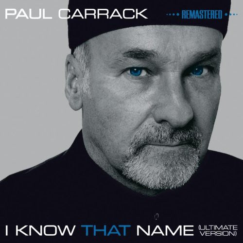 Carrack, Paul: I Know That Name: Ultimate Version