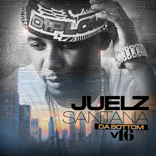 Santana, Juelz: Da Bottom 16