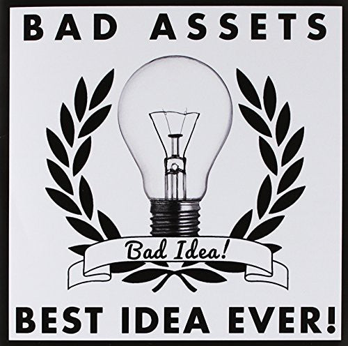 Bad Assets / Best Idea Ever: Bad Idea