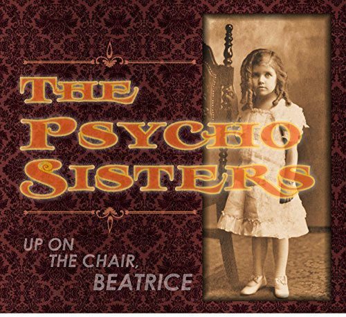 Psycho Sisters: Up on the Chair Beatrice