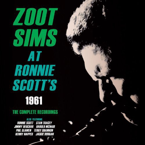 Sims, Zoot: At Ronnie Scott's 1961: Complete Recordings