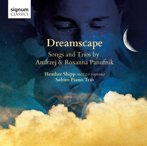 Panufnik: Dreamscape: Songs & Trios By Andrzej & Roxanna