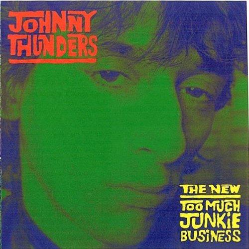 Thunders, Johnny: New Too Much Junkie Business