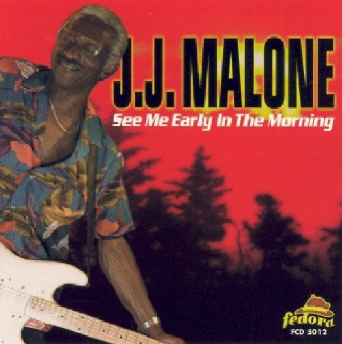 Malone, J.J.: See Me Early in the Mornin