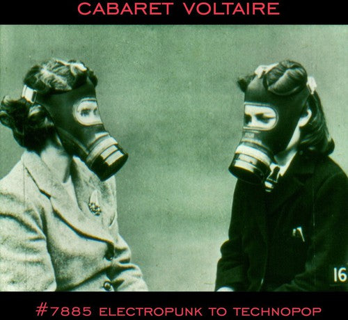 Cabaret Voltaire: No. 7885 (Electropunk to Technopop 1978-85)