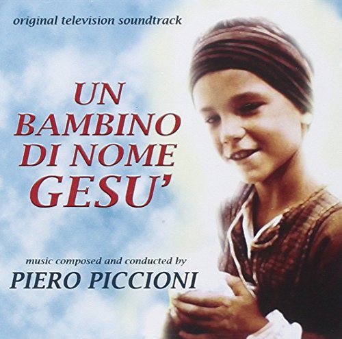 Un Bambino Di Nome Gesu' / O.S.T.: Un Bambino Di Nome Gesù (Original Television Soundtrack)