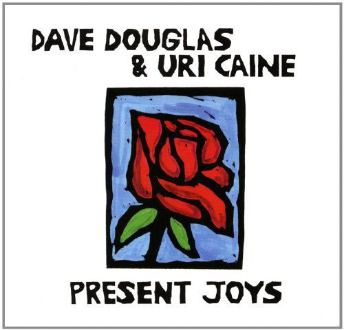 Douglas, Dave / Caine, Uri: Present Joys