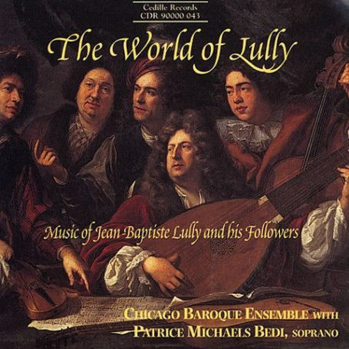 Lully / Bedi / Chicago Baroque Ensemble: World of Lully