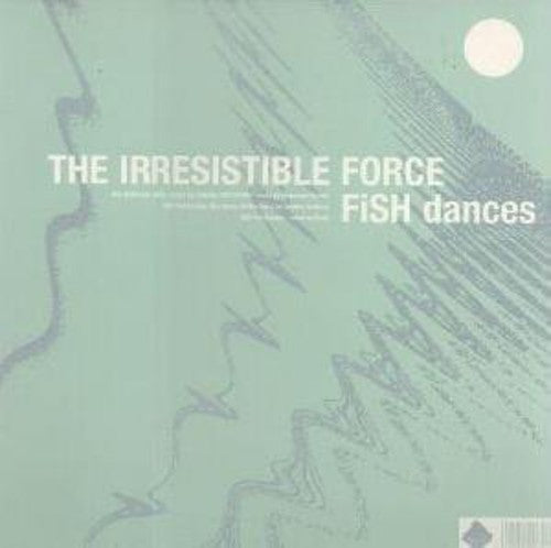 Irresistible Force: Fish Dances