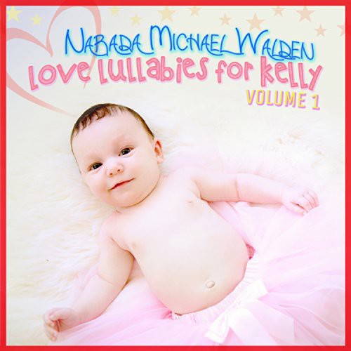 Walden, Narada Michael: Love Lullabies for Kelly 1