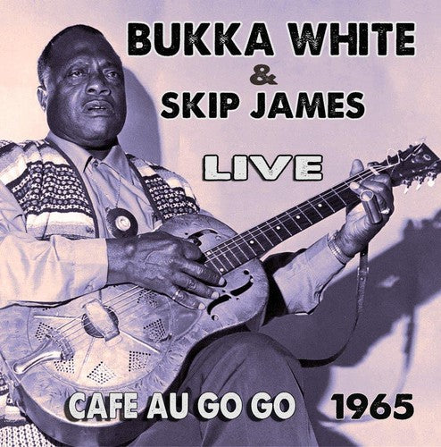 White, Bukka / James, Skip: Live at the Cafe Au Go Go