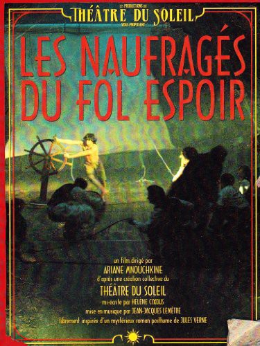 Mnouchkine / Theatre Du Soleil: Les Naufrages Du Fol Espoir