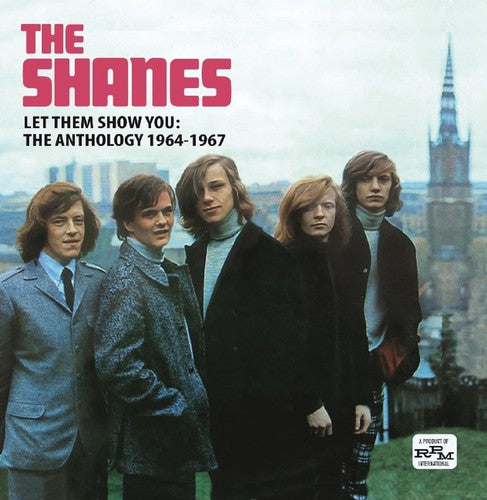 Shanes: Let Them Show You: Anthology 1964-67