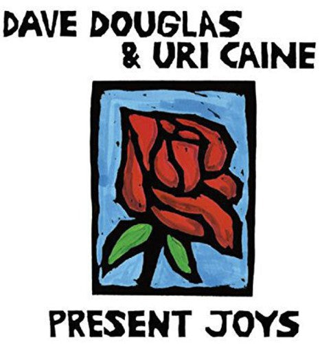 Douglas, Dave / Caine, Uri: Present Joys