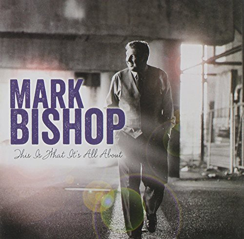 Bishop, Mark: This Is What It's All About