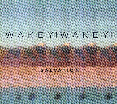 Wakey Wakey: Salvation