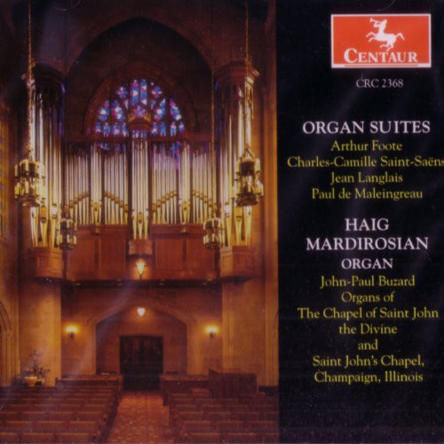 Foote / Saint-Saens / Langlais / Mardirosian: Organ Suites