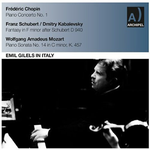 Chopin / Schubert / Mozart: Emil Gilels in Italy