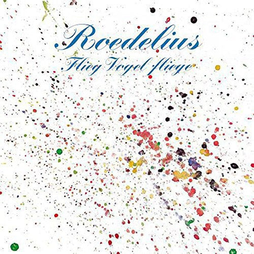 Roedelius: Flieg Vogel Fliege