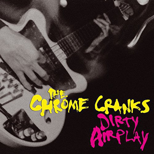Chrome Cranks: Dirty Airplay: Radio Session WMBR Boston 1994