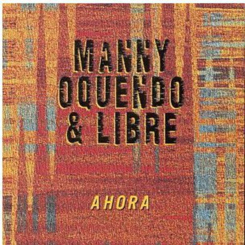 Oquendo, Manny / Libre: Ahora