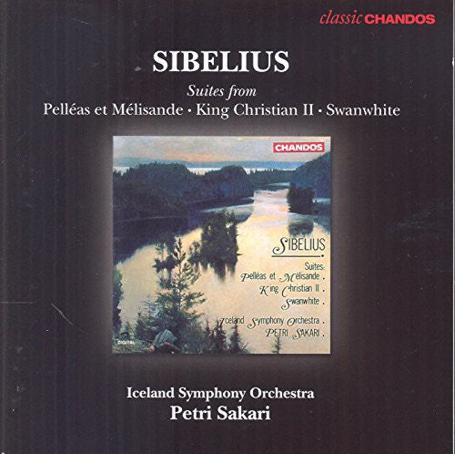 Sibelius / Iceland Sym Orch / Sakari: Suites from King Christian II Pelleas Et Melisande