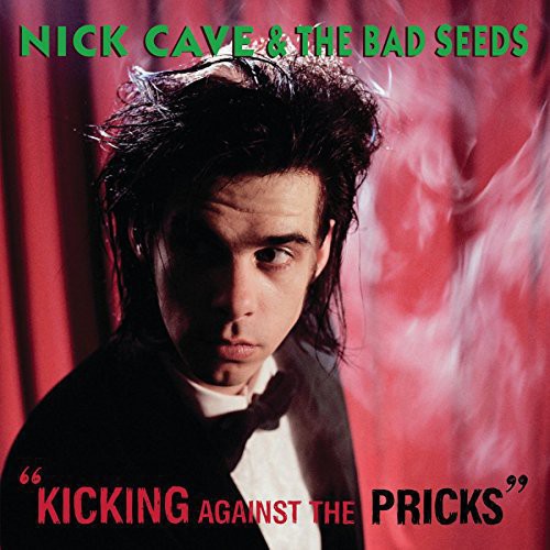 Cave, Nick & Bad Seeds: Kicking Against the Pricks