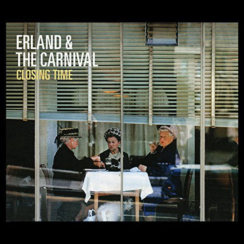 Erland & the Carnival: Closing Time