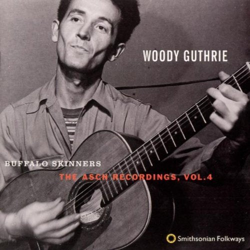 Guthrie, Woody: Buffalo Skinners: Asch Recordings 4