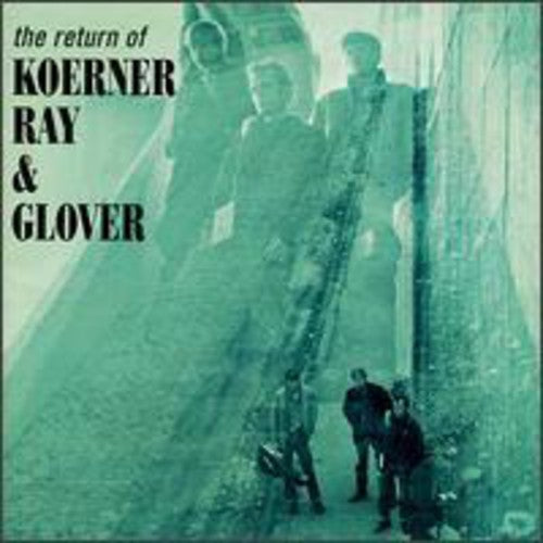 Koerner, John / Ray, Dave / Glover, Tony: Return Of Koerner Ray & Glover (bonus Tracks)