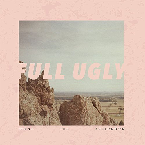 Full Ugly: Spent the Afternoon