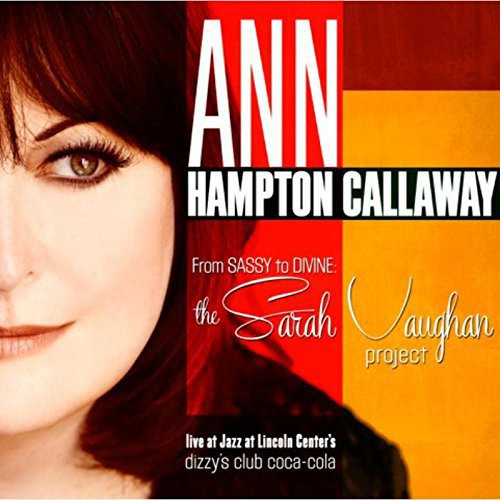 Callaway, Ann Hampton: From Sassy to Divine: Sarah Vaughan Project