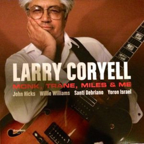 Coryell, Larry: Monk Trane Miles & Me