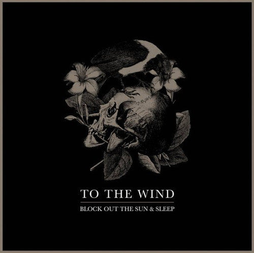 To the Wind: Block Out the Sun and Sleep