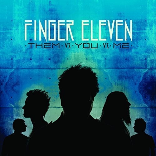 Finger Eleven: Them Vs You Vs Me