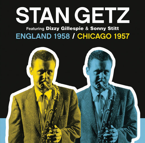 Getz, Stan: England 1958/Chicago 1957