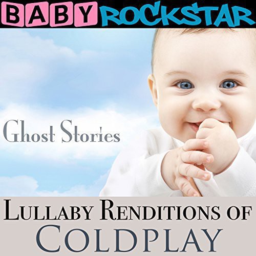 Baby Rockstar: Lullaby Renditions of Coldplay: Ghost Stories