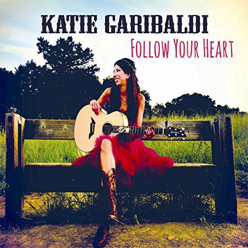 Garibaldi, Katie: Follow Your Heart