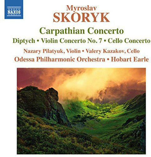 Skoryk / Earle / Pilayuk / Kazakov: Carpathian Con Diptych & Other Orch Works