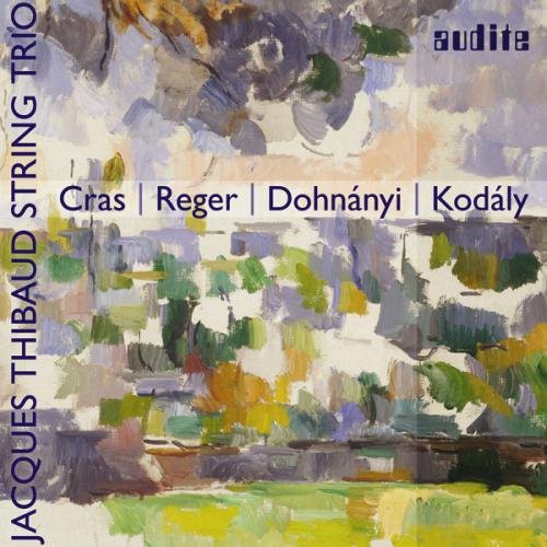 Cras / Reger / Dohnanyi / Kodaly: String Trios