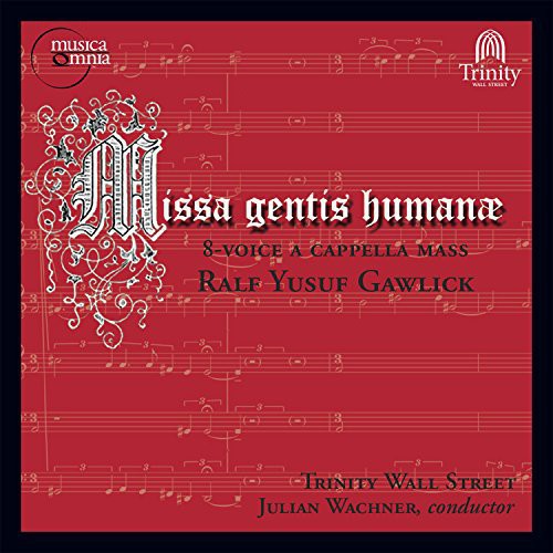 Gawlick / Wachner / Choir of Trinity Wall Street: Missa Gentis Human-8-Voice a Cappella Mass