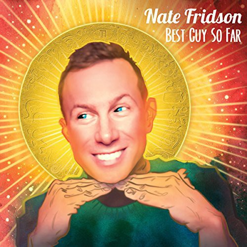 Fridson, Nate: Best Guy So Far