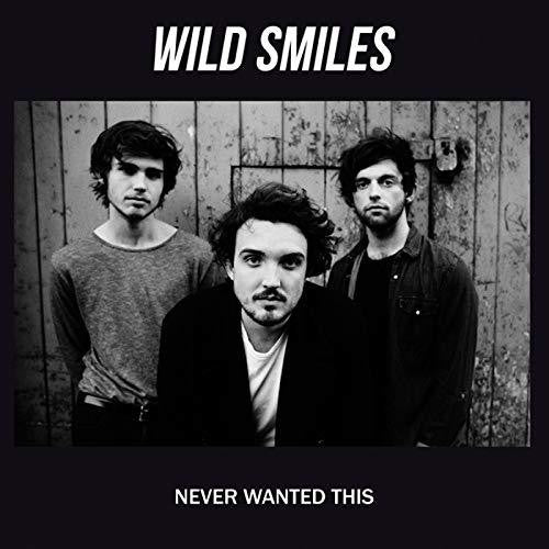 Wild Smiles: Never Wanted This