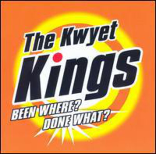Kwyet Kings: Been Where Done What