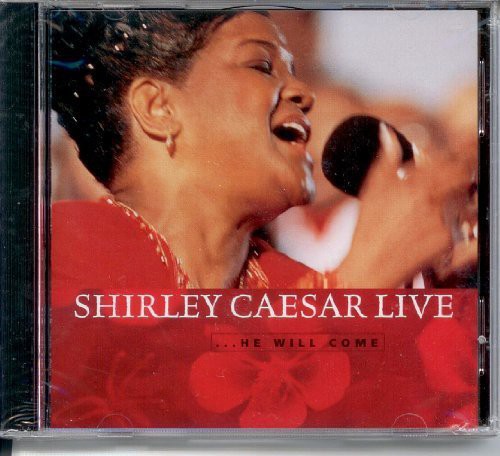 Caesar, Shirley: He Will Come Live